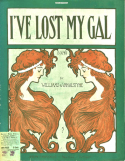 I've Lost My Gal, Egbert Van Alstyne, 1909