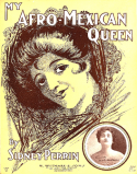 Ma Afro-Mexican Queen, Sidney L. Perrin, 1903