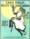 Cake Walk 'Neath The Dixie Moon, Bob Allan, 1916