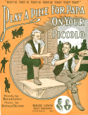 Play A Piece For Papa On Your Piccolo, Donald M. Bestor; Roy Barton, 1912