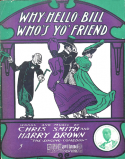 Why! Hello, Bill, Who's Your Friend?, Chris Smith; Harry Brown, 1904