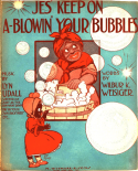 Jes' Keep On A-Blowin' Your Bubbles, Lyn Udall, 1908