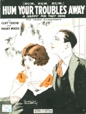 Hum Your Troubles Away, Cliff Friend; Harry Woods, 1926