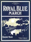 Royal Blue March, Eugene Mack, 1910