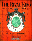 The Rival King, Chas C. Sweeley, 1903