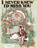 I Never Knew I'd Miss You, Clarence Gaskill, 1913