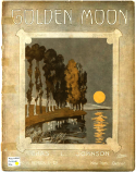 Golden Moon, Charles Leslie Johnson (a.k.a. Raymond Birch), 1912