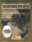 The Little House Upon The Hill, Ballard Macdonald; Joe Goodwin; Harry Puck, 1915