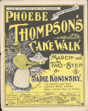 Phoebe Thomspon's Cake Walk, Sadie Koninsky, 1899