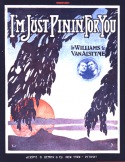 I'm Just Pinin' For You, Egbert Van Alstyne, 1910
