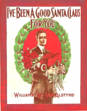I've Been A Good Santa Claus For You, Egbert Van Alstyne, 1911