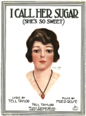 I Call Her Sugar, She's So Sweet, Tell Taylor; Fred Rose, 1920