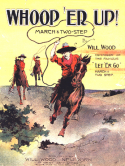 Whoop 'Er Up!, Will Wood, 1911
