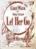 Let Her Go, Chas M. Hattersley, 1903