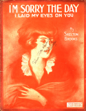 I'm Sorry The Day I Laid My Eyes On You, Shelton Brooks, 1915