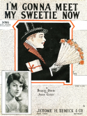 I'm Gonna Meet My Sweetie Now, Benny Davis; Jesse Greer, 1927