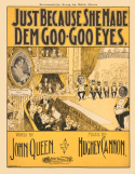 Just Because She Made Dem Goo-Goo Eyes, John Queen; Hughie Cannon, 1900