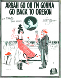 Arrah Go On, I'm Gonna Go Back To Oregon, Bert F. Grant, 1916