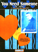 You Need Someone To Love, George Olsen; Edward Kilfeather; Fran Frey, 1926