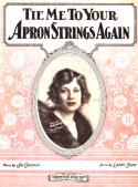 Tie Me To Your Apron Strings Again, Larry Shay, 1925
