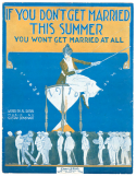 If You Don't Get Married This Summer You Won't Get Married At All, Gus Benkhart, 1916