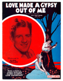 Love Made A Gypsy Out Of Me, A. Fred Phillips; Harry De Costa; Leon Zimmerman, 1929