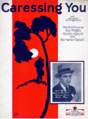 Caressing You, Raymond Klages; Mickie Alpert; Bernardo Fazioli, 1928