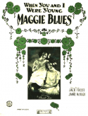When You And I Were Young Maggie Blues, Jack Frost; Jimmy McHugh, 1922