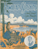 My Hawaiian Sunshine, L. Wolfe Gilbert; Carey Morgan, 1916