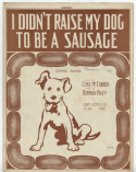 I DIdn't Raise My Dog To be A Sausage, Herman Paley, 1915