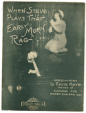 When Steve Plays That Early Morn Rag, Eddie Raye, 1916