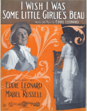 I Wish I Was Some Little Girlies Beau, Eddie Leonard, 1914