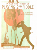 I'm Getting Tired Playing Second Fiddle, Albert W. Brown; Haven Gillespie, 1919