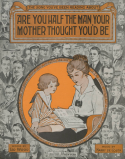 Are You Half The Man Your Mother Thought You'd Be?, Harry De Costa, 1916