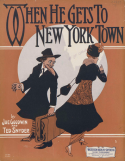 When He Gets to New York Town, Joe Goodwin; Ted Snyder, 1914