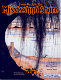 Come Back To The MIssissippi Shore, Dave Bernie; Irving M. Bibo, 1922