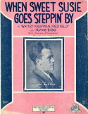 When Sweet Susie Goes Steppin' By, Whitey Kaufman; Fred Kelly; Irving M. Bibo, 1928