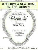 We'll Have A New Home, Gene Buck; J. Russel Robinson; Willard Robison, 1927