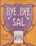 Bye, Bye Sal, Lewis F. Muir; Maurice Abrahams, 1912