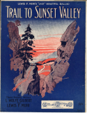 The Trail To Sunset Valley, L. Wolfe Gilbert; Lewis F. Muir, 1916