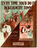 Ev'ry Time You'd Do It In A Country Town, Malvin M. Franklin, 1912