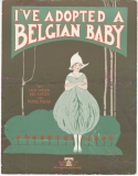 I've Adopted A Belgian Baby, Louis Weslyn; Ben Kutler; Muriel Pollock, 1918