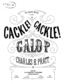 Cackle! Cackle! Galop, Charles E. Pratt