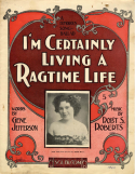 I'm Certainly Living A Ragtime Life, Robert S. Roberts, 1900