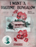I Want A Ragtime Bungalow, Bert Kalmar, 1913