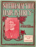 Not Because Your Hair Is Curly, Bob Adams, 1906