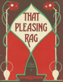 That Pleasing Rag, J. Fred O'Connor, 1911