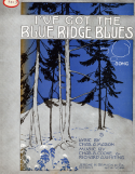 I've Got The Blue Ridge Blues, Chas S. Cooke; Richard A. Whiting, 1918