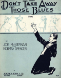 Don't Take Away Those Blues, Joe McKiernan; Norman Spencer, 1920
