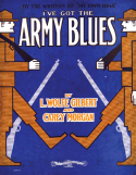 I've Got The Army Blues, L. Wolfe Gilbert; Carey Morgan, 1916